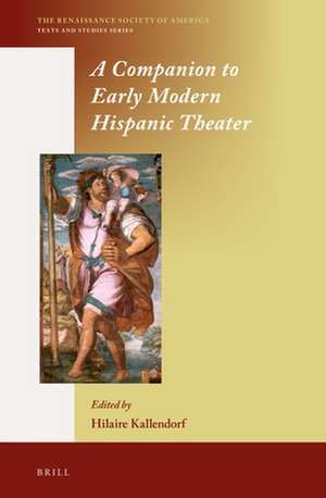 A Companion to Early Modern Hispanic Theater de Hilaire Kallendorf