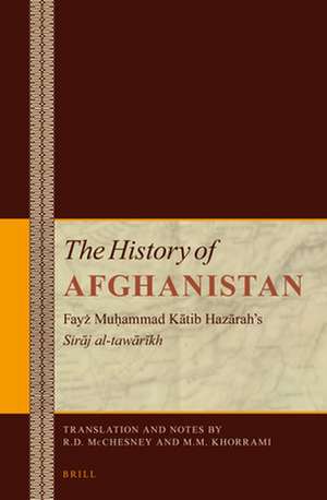 The History of Afghanistan (6 vol. set): Fayż Muḥammad Kātib Hazārah’s <i>Sirāj al-tawārīkh</i> de Robert McChesney