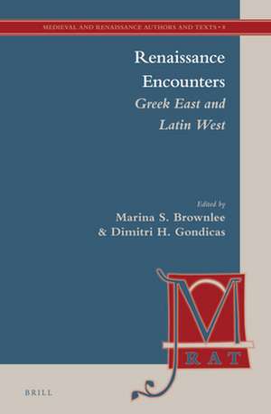 Renaissance Encounters: Greek East and Latin West de Marina S. Brownlee