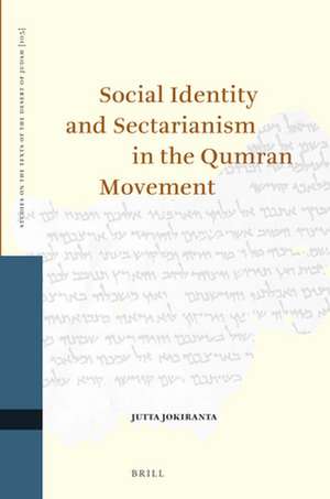 Social Identity and Sectarianism in the Qumran Movement de Jutta Jokiranta