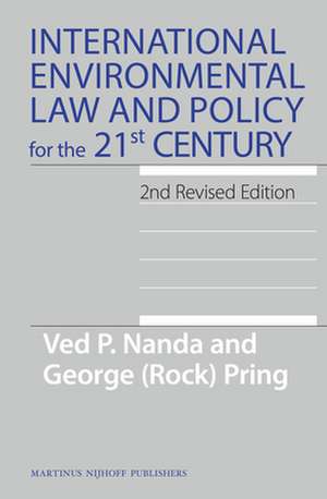 International Environmental Law and Policy for the 21st Century: 2nd Revised Edition de Ved Nanda