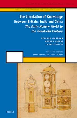 The Circulation of Knowledge Between Britain, India and China: The Early-Modern World to the Twentieth Century de Bernard Lightman