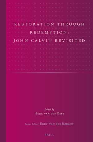 Restoration through Redemption: John Calvin Revisited de Henk van den Belt