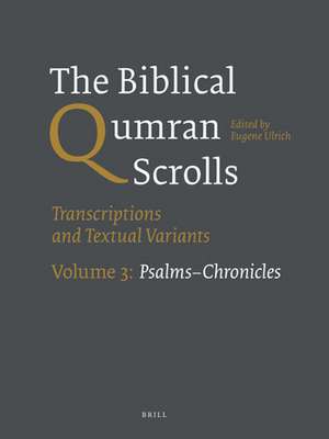 The Biblical Qumran Scrolls. Volume 3: Psalms-Chronicles: Transcriptions and Textual Variants de Eugene Ulrich