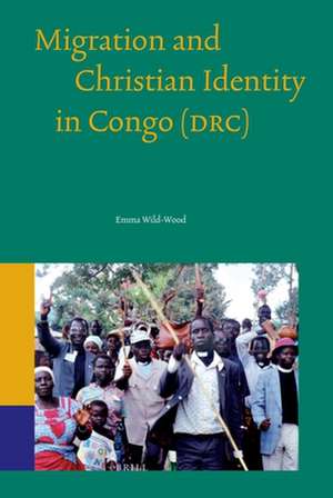 Migration and Christian Identity in Congo (DRC) de Emma Wild-Wood