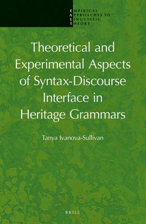 Theoretical and Experimental Aspects of Syntax-Discourse Interface in Heritage Grammars de Tania Ivanova-Sullivan