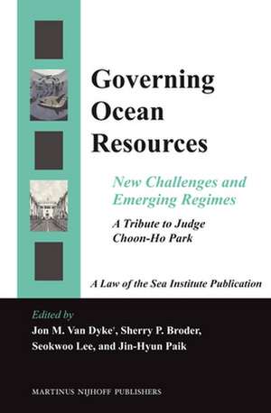 Governing Ocean Resources: New Challenges and Emerging Regimes: A Tribute to Judge Choon-Ho Park de Jon M. Van Dyke