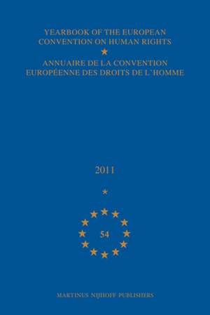 Yearbook of the European Convention on Human Rights/Annuaire de la convention européenne des droits de l'homme, Volume 54 (2011) de Council of Europe/Conseil de L'Europe