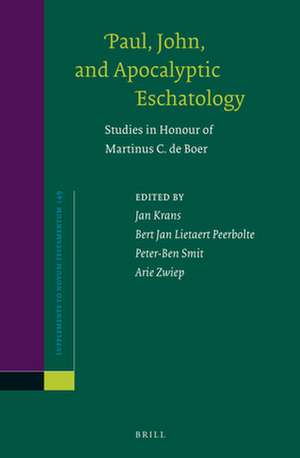 Paul, John, and Apocalyptic Eschatology: Studies in Honour of Martinus C. de Boer de Jan Krans