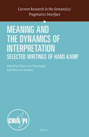 Meaning and the Dynamics of Interpretation: Selected Papers of Hans Kamp de Hans Kamp