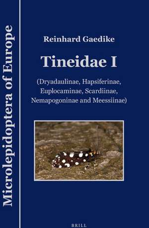 Tineidae I: (Dryadaulinae, Hapsiferinae, Euplocaminae, Scardiinae, Nemapogoninae and Meessiinae) de Reinhard Gaedike