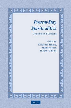 Present-Day Spiritualities: Contrasts and Overlaps de Elisabeth Hense