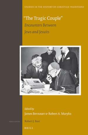 "The Tragic Couple": Encounters Between Jews and Jesuits de James Bernauer