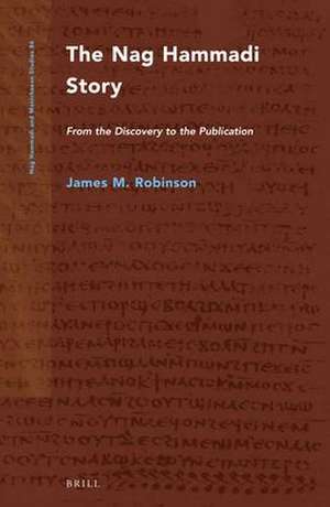 The Nag Hammadi Story (2 vols.): From the Discovery to the Publication de James M. Robinson