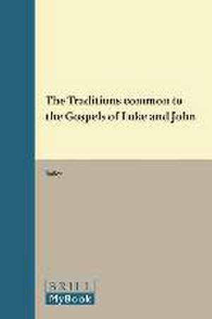 The Traditions common to the Gospels of Luke and John de John Amedee Bailey