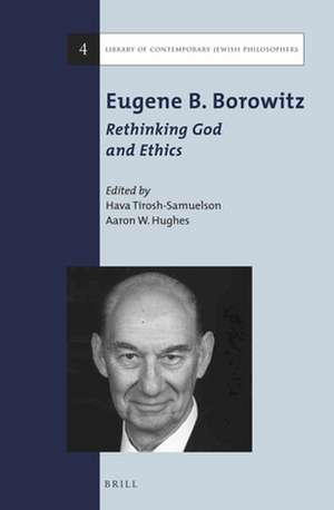 Eugene B. Borowitz: Rethinking God and Ethics de Hava Tirosh-Samuelson