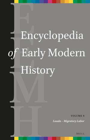 Encyclopedia of Early Modern History, volume 8 : (Lauda – Migratory Labor) de Andrew Colin Gow