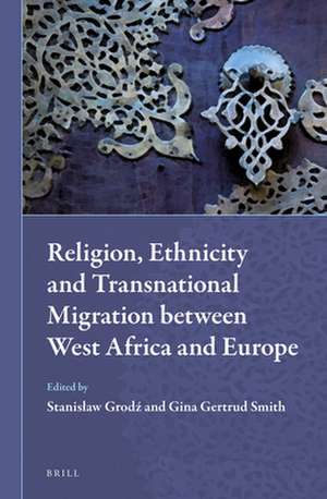 Religion, Ethnicity and Transnational Migration between West Africa and Europe de Gina Gertrud Smith