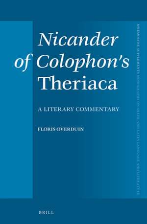 Nicander of Colophon's <i>Theriaca</i>: A Literary Commentary de Floris Overduin