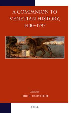 A Companion to Venetian History, 1400-1797 de Eric Dursteler