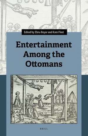 Entertainment Among the Ottomans de Ebru Boyar