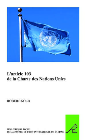 L'article 103 de la Charte des Nations Unies de Robert Kolb