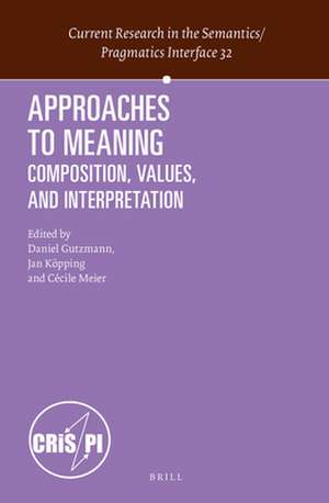 Approaches to Meaning: Composition, Values, and Interpretation de Daniel Gutzmann