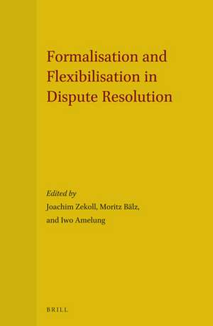 Formalisation and Flexibilisation in Dispute Resolution de Joachim Zekoll