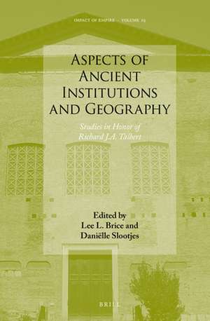 Aspects of Ancient Institutions and Geography: Studies in Honor of Richard J.A. Talbert de Lee L. Brice