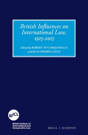 British Influences on International Law, 1915-2015 de Robert McCorquodale