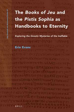 The <i>Books of Jeu</i> and the <i>Pistis Sophia</i> as Handbooks to Eternity: Exploring the Gnostic Mysteries of the Ineffable de Erin Evans