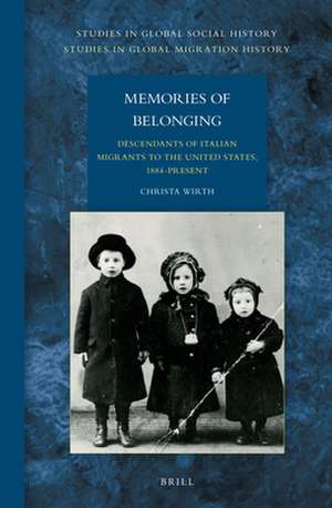 Memories of Belonging: Descendants of Italian Migrants to the United States, 1884-Present de Christa Wirth