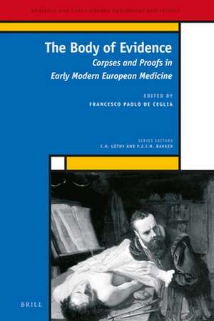 The Body of Evidence: Corpses and Proofs in Early Modern European Medicine de A. W. Bates