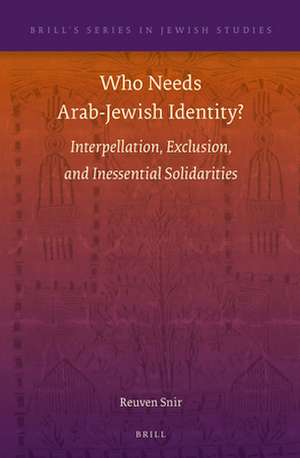 Who Needs Arab-Jewish Identity?: Interpellation, Exclusion, and Inessential Solidarities de Reuven Snir