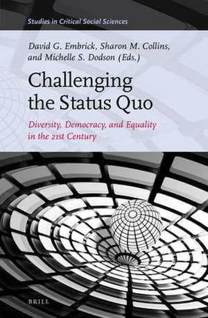 Challenging the Status Quo: Diversity, Democracy, and Equality in the 21st Century de David G. Embrick