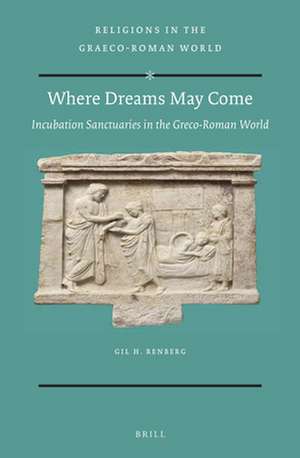 Where Dreams May Come (2 vol. set): Incubation Sanctuaries in the Greco-Roman World de Gil Renberg