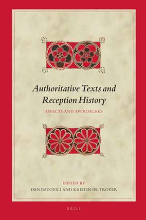 Authoritative Texts and Reception History: Aspects and Approaches de Dan Batovici