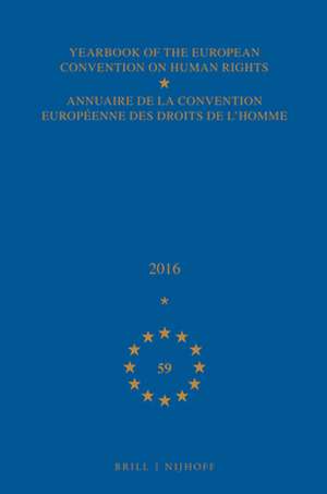 Yearbook of the European Convention on Human Rights/Annuaire de la convention européenne des droits de l'homme, Volume 59 (2016) de Council of Europe/Conseil de L'Europe