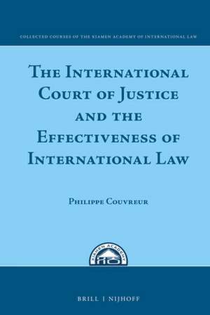 The International Court of Justice and the Effectiveness of International Law de Philippe Couvreur