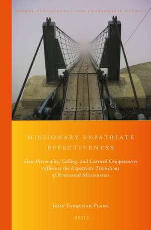 Missionary Expatriate Effectiveness: How Personality, Calling, and Learned Competencies Influence the Expatriate Transitions of Pentecostal Missionaries de John Farquhar Plake