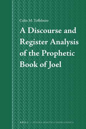 A Discourse and Register Analysis of the Prophetic Book of Joel de Colin Toffelmire