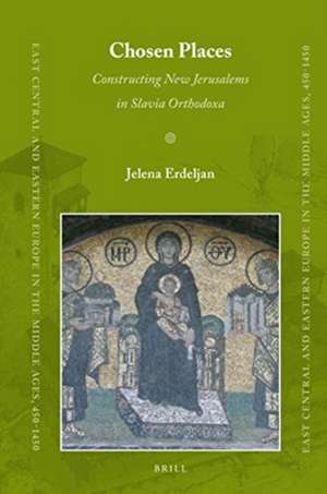 Chosen Places: Constructing New Jerusalems in <i>Slavia Orthodoxa</i> de Jelena Erdeljan