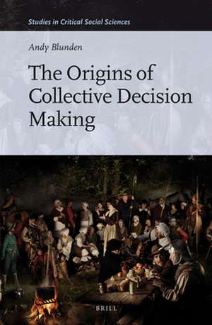 The Origins of Collective Decision Making de Andy Blunden