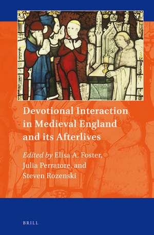 Devotional Interaction in Medieval England and its Afterlives de Elisa A. Foster