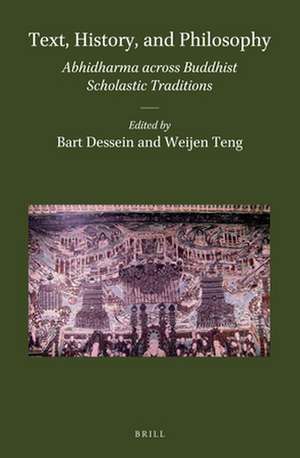 Text, History, and Philosophy: Abhidharma across Buddhist Scholastic Traditions de Bart Dessein