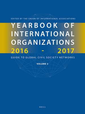 Yearbook of International Organizations 2016-2017, Volume 3: Global Action Networks - A Subject Directory and Index de Union of International Associations