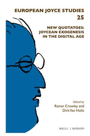 New Quotatoes: Joycean Exogenesis in the Digital Age de Ronan Crowley