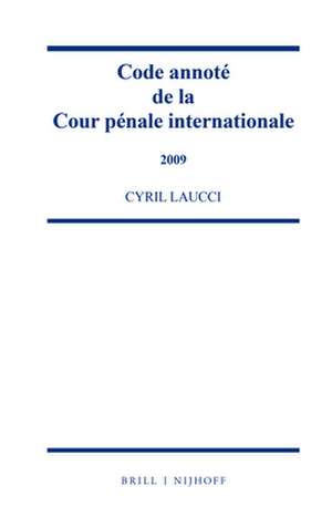 Code annoté de la Cour pénale internationale, 2009 de Cyril Laucci