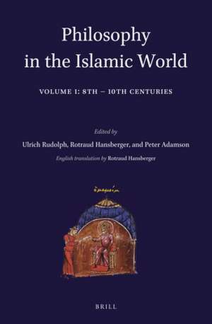 Philosophy in the Islamic World: Volume 1: 8th-10th Centuries de Ulrich Rudolph