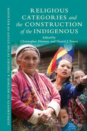 Religious Categories and the Construction of the Indigenous de Christopher Hartney